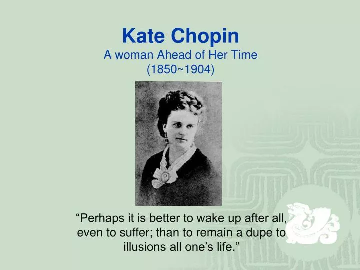 kate chopin a woman ahead of her time 1850 1904