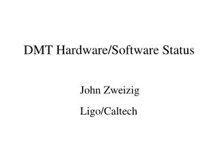 DMT Hardware/Software Status
