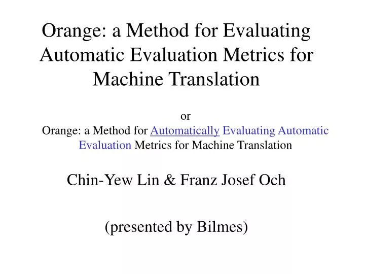orange a method for evaluating automatic evaluation metrics for machine translation