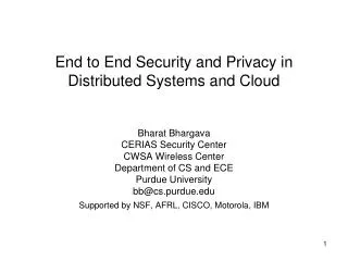 End to End Security and Privacy in Distributed Systems and Cloud
