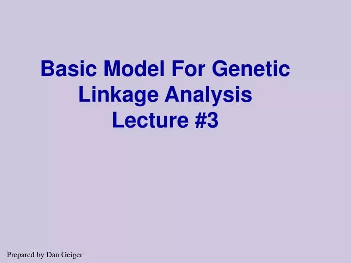 basic model for genetic linkage analysis lecture 3