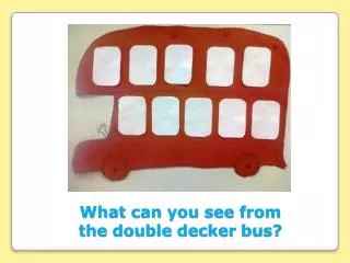 What can you see from the double decker bus?