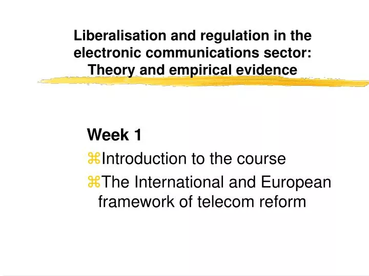 liberalisation and regulation in the electronic communications sector theory and empirical evidence