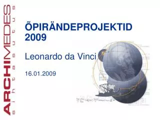 ÕPIRÄNDEPROJEKTID 2009 Leonardo da Vinci 16.01.2009