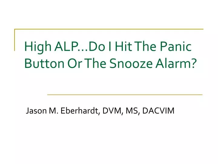 high alp do i hit the panic button or the snooze alarm