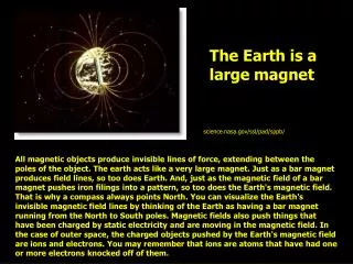 The Earth is a large magnet