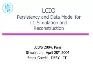 LCIO Persistency and Data Model for LC Simulation and Reconstruction