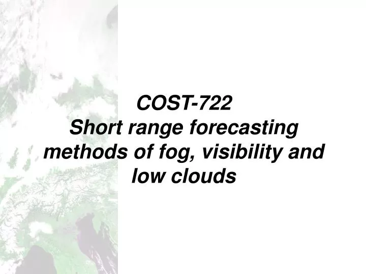cost 722 short range forecasting methods of fog visibility and low clouds