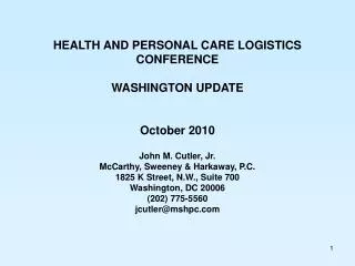 HEALTH AND PERSONAL CARE LOGISTICS CONFERENCE WASHINGTON UPDATE October 2010