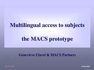 Multilingual access to subjects the MACS prototype Genevieve Clavel &amp; MACS Partners