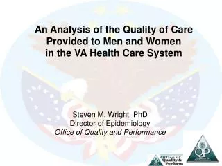 Steven M. Wright, PhD Director of Epidemiology Office of Quality and Performance