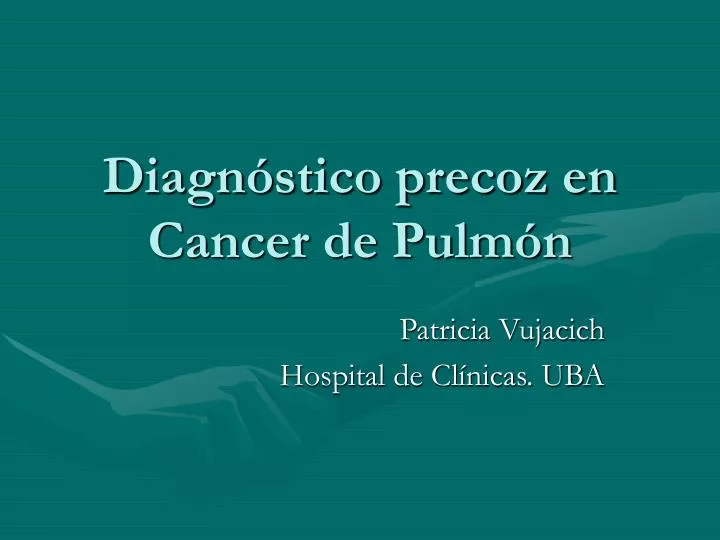 diagn stico precoz en cancer de pulm n