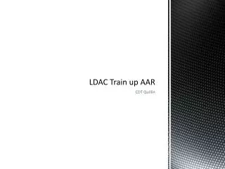 LDAC Train up AAR