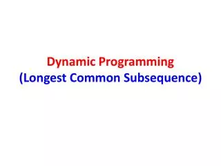 Dynamic Programming (Longest Common Subsequence)