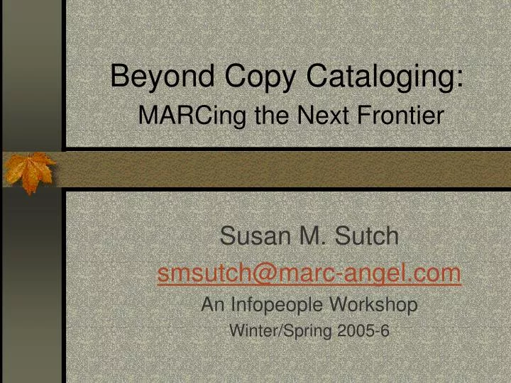beyond copy cataloging marcing the next frontier