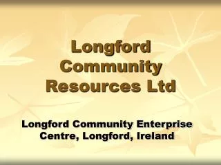 Longford Community Resources Ltd