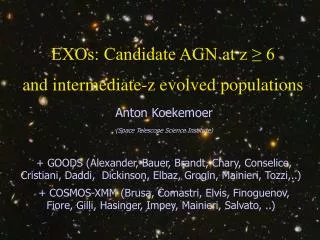 EXOs: Candidate AGN at z ? 6 and intermediate-z evolved populations