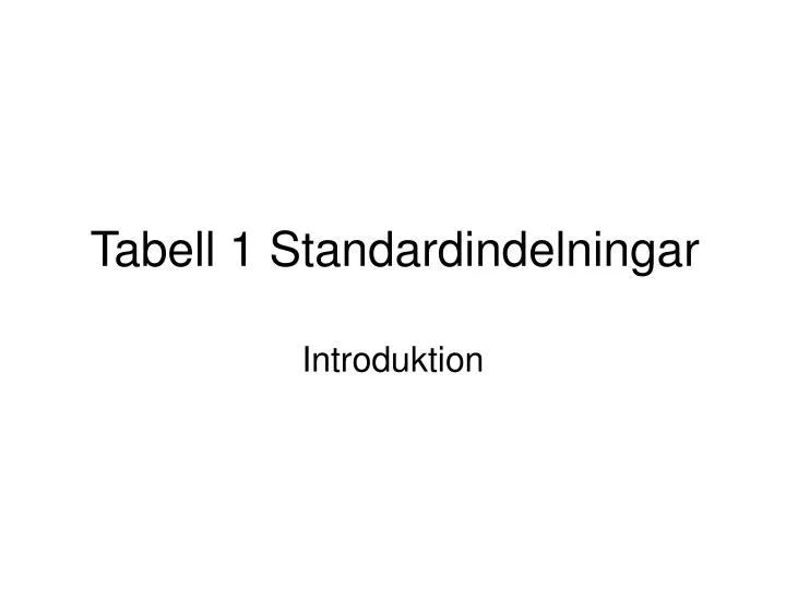 tabell 1 standardindelningar