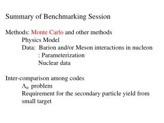 Summary of Benchmarking Session Methods: Monte Carlo and other methods Physics Model