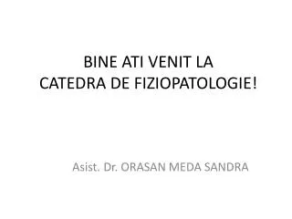 BINE ATI VENIT LA CATEDRA DE FIZIOPATOLOGIE !