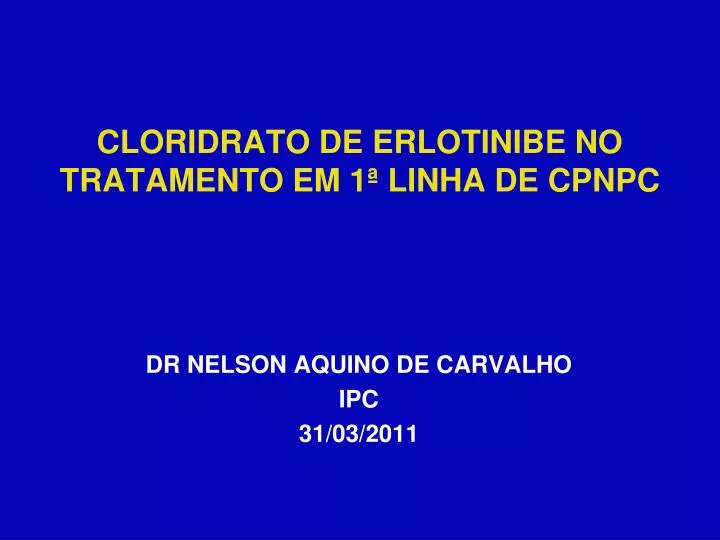 cloridrato de erlotinibe no tratamento em 1 linha de cpnpc