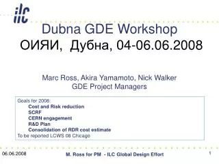 Dubna GDE Workshop ???? , ?????, 0 4-06 .06.2008