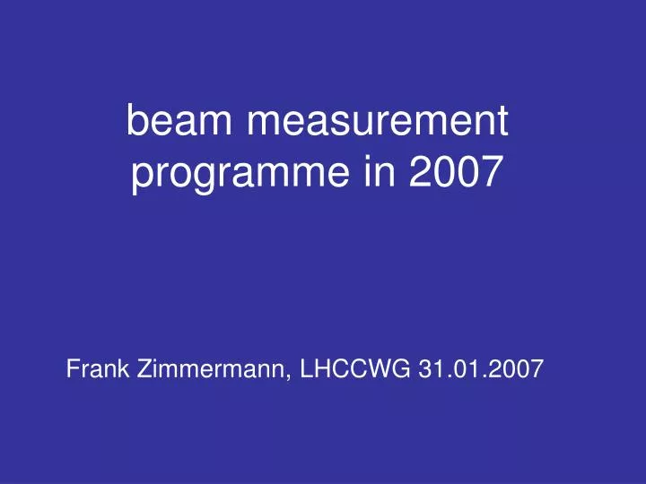 beam measurement programme in 2007