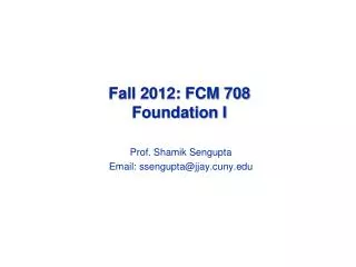 Fall 2012: FCM 708 Foundation I