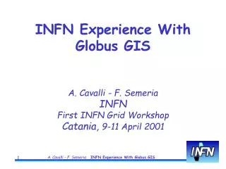 A. Cavalli - F. Semeria INFN First INFN Grid Workshop Catania, 9-11 April 2001