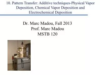 Dr. Marc Madou, Fall 2013 Prof. Marc Madou MSTB 120