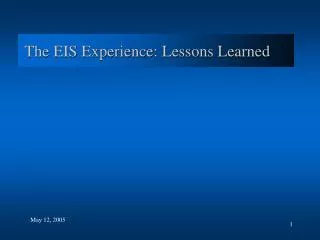 The EIS Experience: Lessons Learned