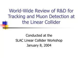 World-Wide Review of R&amp;D for Tracking and Muon Detection at the Linear Collider