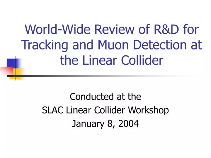 world wide review of r d for tracking and muon detection at the linear collider