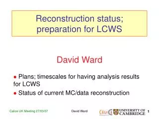 Reconstruction status; preparation for LCWS