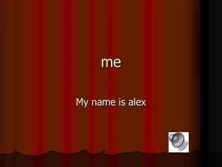 My name is alex