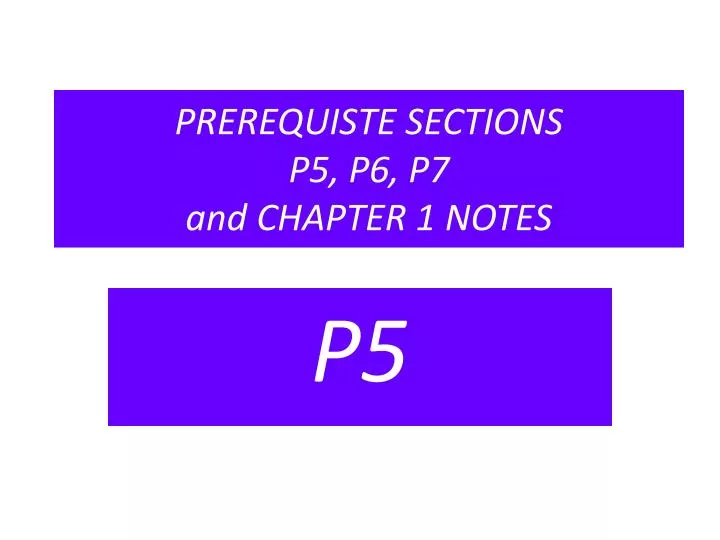 prerequiste sections p5 p6 p7 and chapter 1 notes