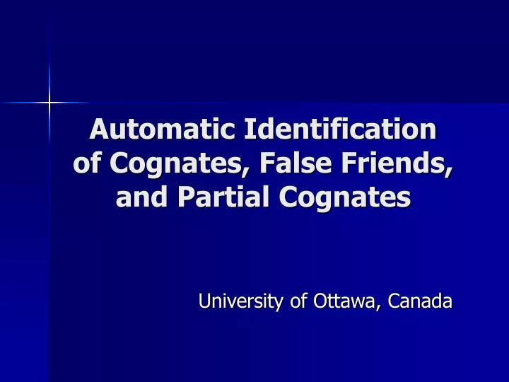 automatic identification of cognates false friends and partial cognates