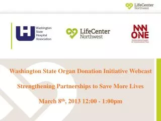 Washington State Organ Donation Initiative Webcast Strengthening Partnerships to Save More Lives
