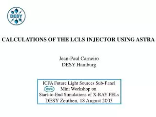 CALCULATIONS OF THE LCLS INJECTOR USING ASTRA Jean-Paul Carneiro DESY Hamburg