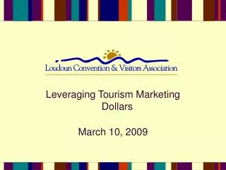 Leveraging Tourism Marketing Dollars March 10, 2009