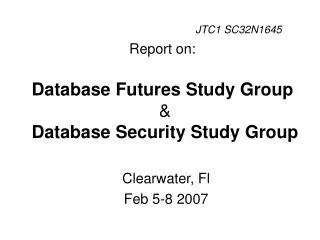 Report on: Database Futures Study Group &amp; Database Security Study Group