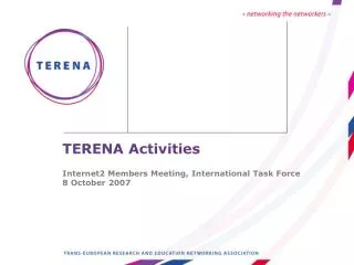 TERENA Activities Internet2 Members Meeting, International Task Force 8 October 2007