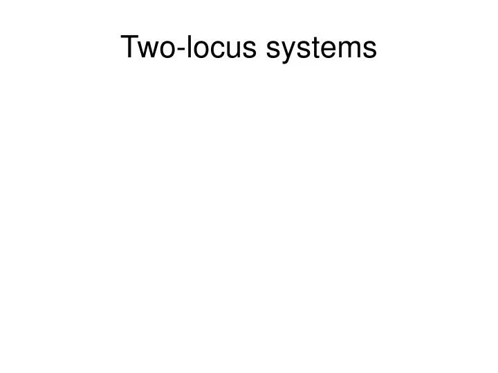 two locus systems