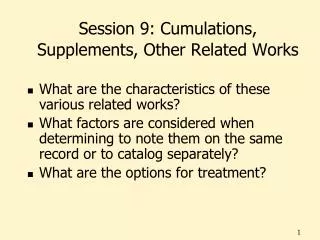 Session 9: Cumulations, Supplements, Other Related Works