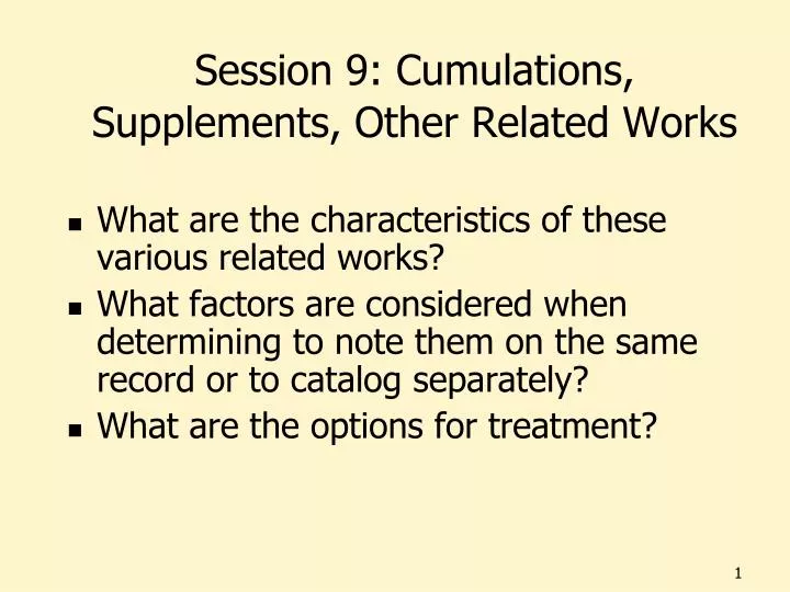 session 9 cumulations supplements other related works