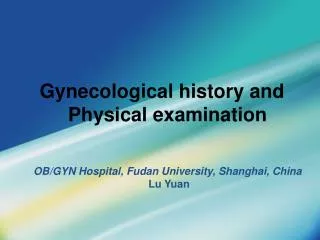 Gynecological history and Physical examination