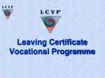 Leaving Certificate Vocational Programme - slide 1