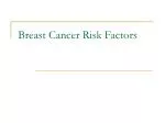 Breast Cancer Risk Factors - slide 1