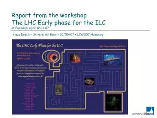 Report from the workshop The LHC Early phase for the ILC at Fermilab April 12-14,07
