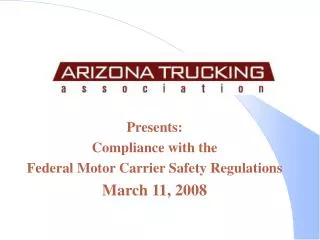 Presents: Compliance with the Federal Motor Carrier Safety Regulations March 11, 2008